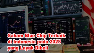 Saham Blue Chip Terbaik di Indonesia yang Layak Dibeli